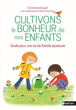 CULTIVONS LE BONHEUR DE NOS ENFANTS / GUIDE POUR UNE VIE DE FAMILLE EPANOUIE - COQUART/LEMOINE - NC