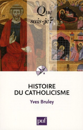 HISTOIRE DU CATHOLICISME (3ED) QSJ 365 - BRULEY YVES - PUF