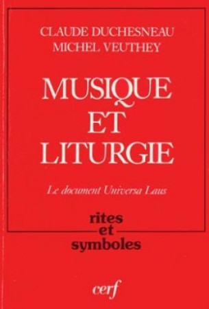 MUSIQUE ET LITURGIE LE DOCUMENT UNIVERSA LA US - Claude Duchesneau - CERF