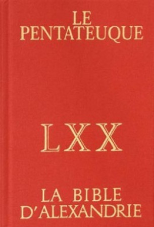 PENTATEUQUE D'ALEXANDRIE : LA BIBDES SEPTANTE TEXTE GREC ET TRADUCTION - Cécile Dogniez - CERF