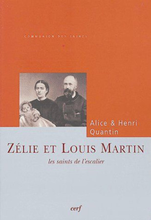 ZELIE ET LOUIS MARTIN. PARENTS DE THERESE DE LISIEUX - QUANTIN HENRI - CERF