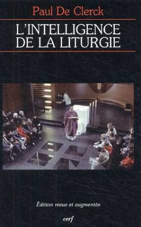 L-INTELLIGENCE DE LA LITURGIE - DE CLERCK PAUL - CERF