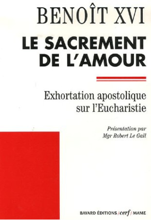 EXHORTATION POST SYNODALE SUR L-EUCHARISTIE - BENOIT XVI - CERF