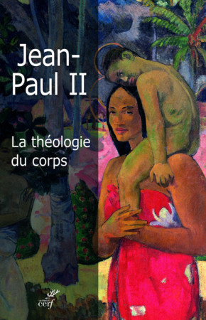 THEOLOGIE DU CORPS (LA) TRAD ET COMMENTAIRES YVES SEMEN -  Jean Paul II - CERF