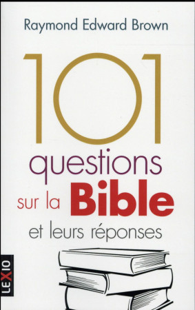 101 QUESTIONS SUR LA BIBLE ET LEURS REPONS S - BROWN RAYMOND E - Cerf