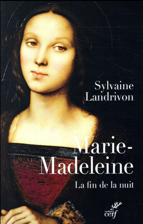 MARIE-MADELEINE. LA FIN DE LA NUIT - LANDRIVON SYLVAINE - CERF