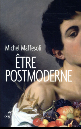 ETRE POSTMODERNE - MAFFESOLI MICHEL - CERF