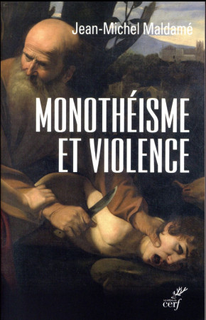 MONOTHEISME ET VIOLENCE - MALDAME JEAN MI - CERF