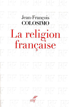 RELIGION FRANCAISE (LA) - COLOSIMO J-F. - CERF