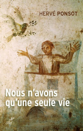 NOUS N-AVONS QU-UNE SEULE VIE - PONSOT HERVE - CERF