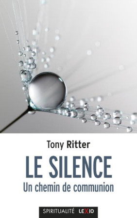 SILENCE (LE) UN CHEMIN DE COMMUNICATION - RITTER TONY - CERF