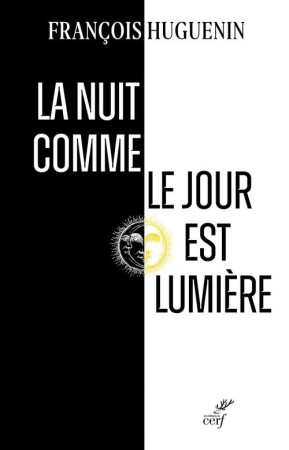 NUIT COMME LE JOUR EST LUMIERE (LA) AVEC JULIEN GREEN - HUGUENIN FRANCOIS - CERF