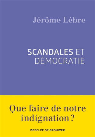 SCANDALES ET DEMOCRATIE - LEBRE JEROME - Desclee De Brouwer