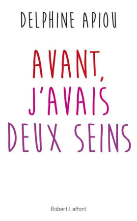 AVANT J-AVAIS DEUX SEINS - APIOU DELPHINE - R. Laffont