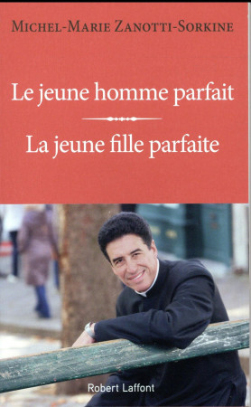 JEUNE HOMME PARFAIT / LA JEUNE FILLE PARFAITE - ZANOTTI-SORKINE M-M. - R. Laffont