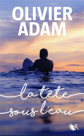 TETE SOUS L-EAU - ADAM OLIVIER - ROBERT LAFFONT