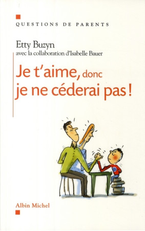 JE T-AIME, DONC JE NE CEDERAI PAS ! - BAUER ISABELLE - ALBIN MICHEL