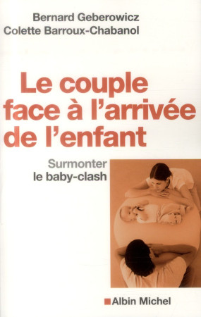 COUPLE FACE A L-ARRIVEE DE L-ENFANT-SURMONT LE BABY-CLASH - GEBEROWICZ BERNARD - Albin Michel