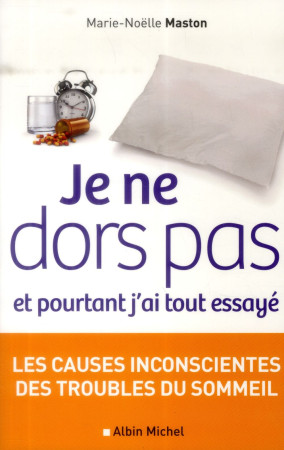 JE NE DORS PAS ET POURTANT J-AI TOUT ESSAYE - MASTON MARIE-NOELLE - Albin Michel