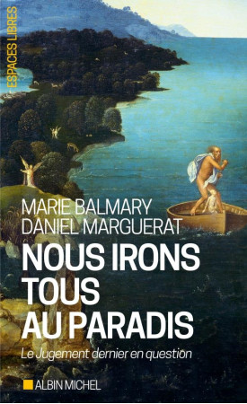 NOUS IRONS TOUS AU PARADIS - LE JUGEMENT DERNIER EN QUESTION - BALMARY MARIE - Albin Michel