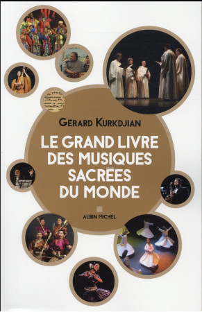 GRAND LIVRE DES MUSIQUES SACREES DU MONDE - KURKDJIAN GERARD - Albin Michel