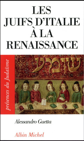 JUIFS D-ITALIE A LA RENAISSANCE - GUETTA ALESSANDRO - ALBIN MICHEL