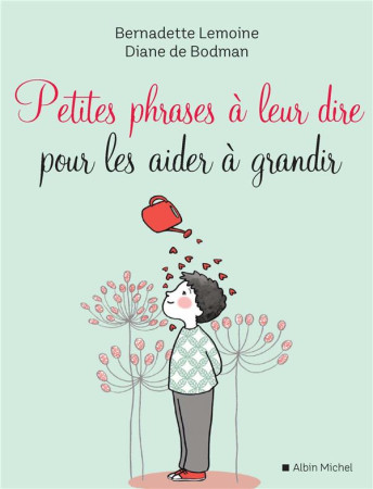 PETITES PHRASES A LEUR DIRE POUR LES AIDER A GRANDIR - LEMOINE/DE BODMAN - ALBIN MICHEL