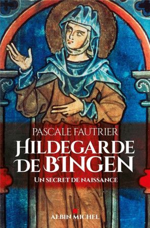 HILDEGARDE DE BINGEN - FAUTRIER PASCALE - ALBIN MICHEL