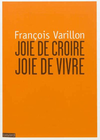 JOIE DE CROIRE JOIE DE VIVRE - NED - VARILLON FRANCOIS - Bayard