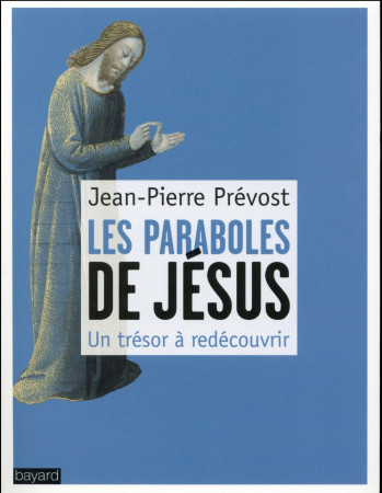 PARABOLES DE JESUS UN TRESOR A DECOUVRIR - PREVOST JEAN-PIERRE - Bayard