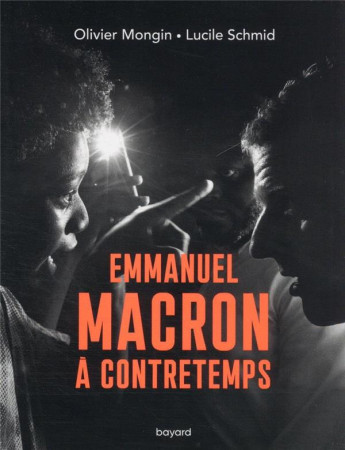 EMMANUEL MACRON A CONTRETEMPS - MONGIN/SCHMID - BAYARD CULTURE