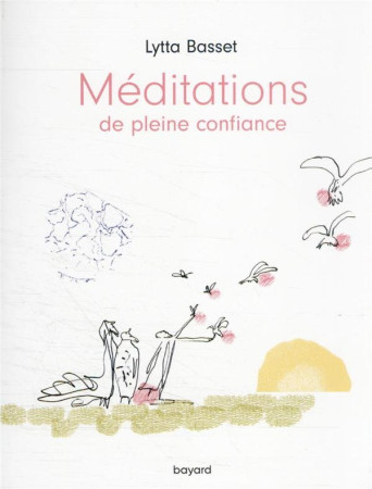 MEDITATIONS DE PLEINE CONFIANCE - BASSET LYTTA - BAYARD CULTURE