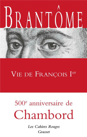 VIE DE FRANCOIS IER / LES CAHIERS ROUGES - BRANTOME - GRASSET