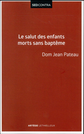 SALUT DES ENFANTS MORTS SANS BAPTEME - PATEAU JEAN - Lethielleux