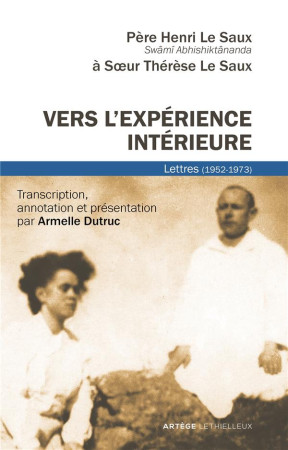VERS L-EXPERIENCE INTERIEURE - LETTRES A SA SOEUR, SOEUR THERESE LE SAUX (1952-1973) - LE SAUX HENRI - LETHIELLEUX