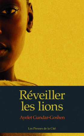 REVEILLER LES LIONS - GUNDAR-GOSHEN AYELET - PRESSES CITE
