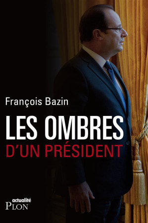 OMBRES D-UN PRESIDENT - BAZIN FRANCOIS - Plon