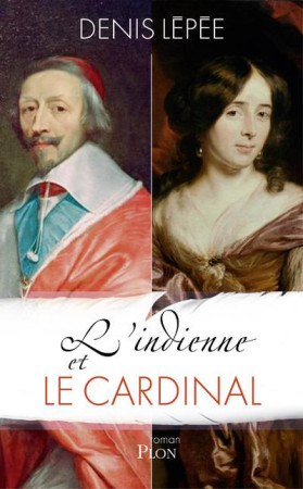 INDIENNE ET LE CARDINAL - LEPEE DENIS - Plon