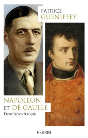 NAPOLEON ET DE GAULLE / DEUX HEROS FRANCAIS - GUENIFFEY PATRICE - Perrin