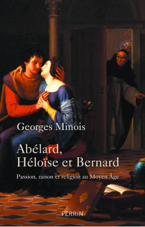 ABELARD HELOISE ET BERNARD - MINOIS GEORGES - PERRIN