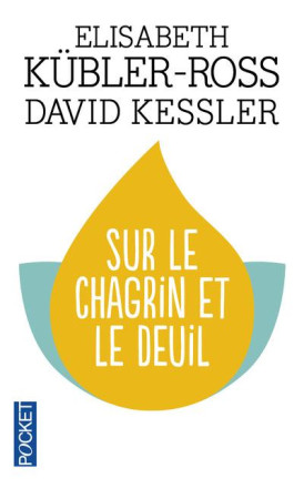 SUR LE CHAGRIN ET LE DEUIL - KUBLER-ROSS ELISABET - POCKET