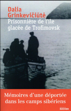 PRISONNIERE DE L-ILE GLACEE DE TROFIMOVSK - GRINKEVICIUTE DALIA - DU ROCHER