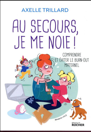 AU SECOURS, JE ME NOIE ! - TRILLARD AXELLE - DU ROCHER