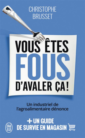 VOUS ETES FOUS D-AVALER CA - BRUSSET CHRISTOPHE - J'ai lu