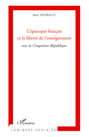 EPISCOPAT FRANCAIS ET LA LIBERTE DE L-EN - ANDRAULT MARC - L'HARMATTAN