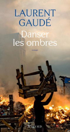 DANSER LES OMBRES - GAUDE LAURENT - Actes Sud