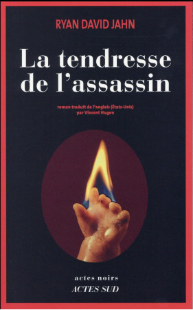 TENDRESSE DE L-ASSASSIN. - JAHN RYAN DAVID/HUGO - Actes Sud