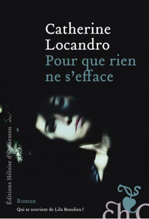 POUR QUE RIEN NE S-EFFACE - LOCANDRO CATHERINE - Ed. Héloïse d'Ormesson