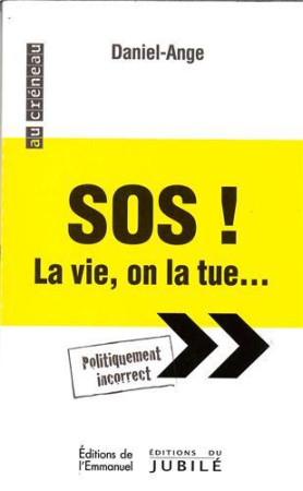 SOS ! LA VIE, ON LA TUE - DANIEL- ANGE - Ed. de l'Emmanuel