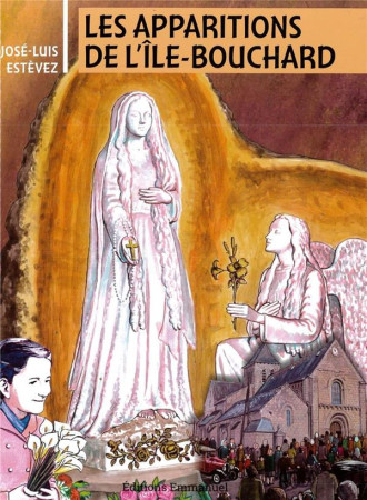 APPARITIONS DE L- ILE-BOUCHARD - JOSE-LUIS ESTEVEZ - Ed. de l'Emmanuel